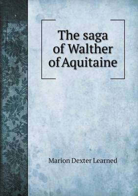 Book cover for The saga of Walther of Aquitaine