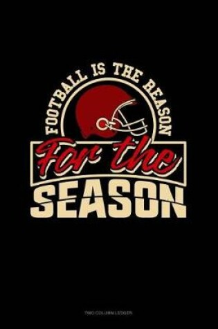 Cover of Football Is the Reason for the Season