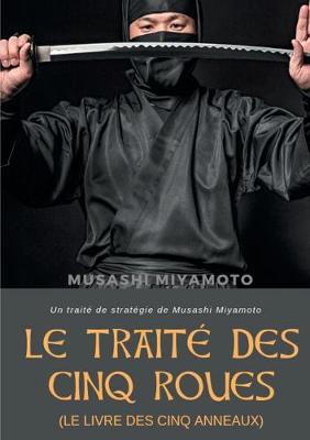 Book cover for Le Traite des Cinq Roues (Le Livre des cinq anneaux)