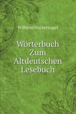 Cover of Wörterbuch Zum Altdeutschen Lesebuch