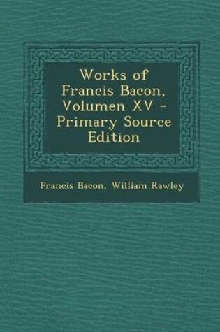 Cover of Works of Francis Bacon, Volumen XV
