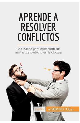 Book cover for Aprende a resolver conflictos