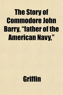 Book cover for The Story of Commodore John Barry, "Father of the American Navy,"