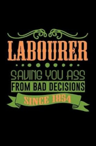 Cover of Labourer saving you ass from bad decisions since 1854