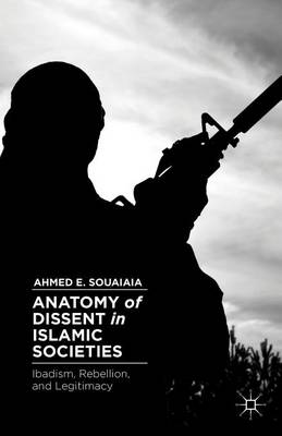 Book cover for Anatomy of Dissent in Islamic Societies: Ibadism, Rebellion, and Legitimacy