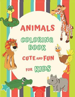 Book cover for Animals Coloring Book Cute and Fun for Kids