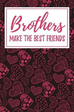 Cover of Brothers Make the Best Friends