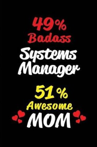 Cover of 49% Badass Systems Manager 51% Awesome Mom