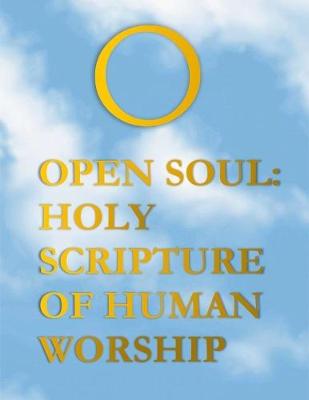 Book cover for Open Soul: Holy Scripture of Human Worship