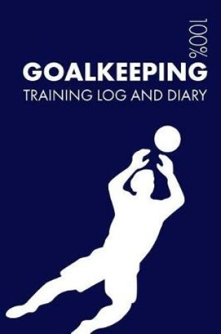 Cover of Goalkeeping Training Log and Diary