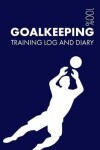 Book cover for Goalkeeping Training Log and Diary