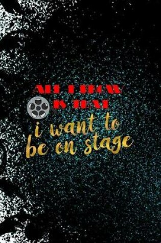 Cover of All I Know Is That I Want To Be On Stage