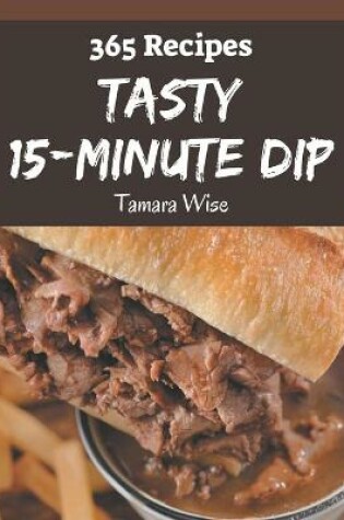 Cover of 365 Tasty 15-Minute Dip Recipes