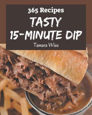 Cover of 365 Tasty 15-Minute Dip Recipes