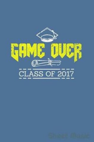 Cover of Game Over Class of 2017 Sheet Music