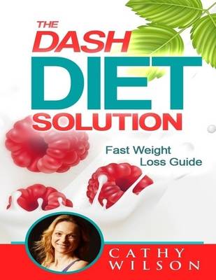 Book cover for The Dash Diet Solution: Fast Weight Loss Guide