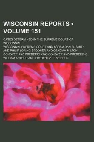 Cover of Wisconsin Reports (Volume 151); Cases Determined in the Supreme Court of Wisconsin