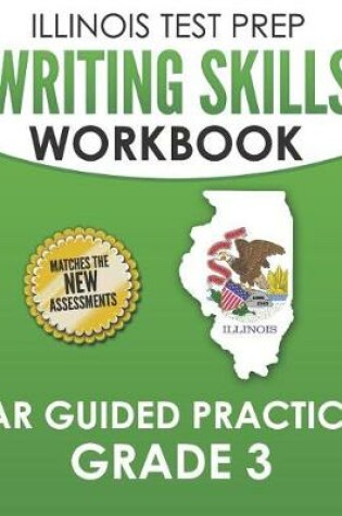 Cover of Illinois Test Prep Writing Skills Workbook Iar Guided Practice Grade 3