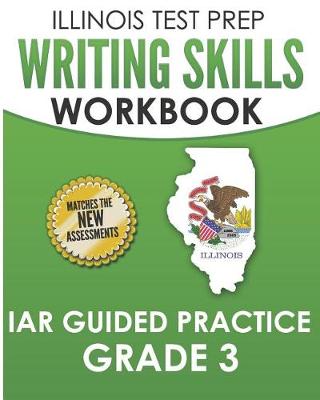 Book cover for Illinois Test Prep Writing Skills Workbook Iar Guided Practice Grade 3