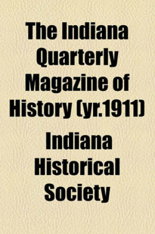 Cover of The Indiana Quarterly Magazine of History (Yr.1911)