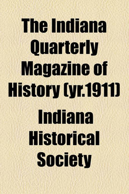 Book cover for The Indiana Quarterly Magazine of History (Yr.1911)