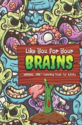 Cover of Like You for Your Brains