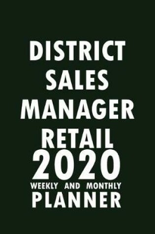 Cover of District Sales Manager Retail 2020 Weekly and Monthly Planner