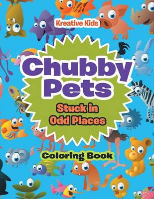 Book cover for Chubby Pets Stuck in Odd Places Coloring Book