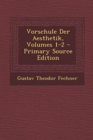 Cover of Vorschule Der Aesthetik, Volumes 1-2 - Primary Source Edition