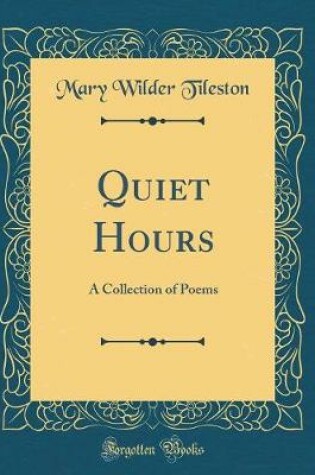 Cover of Quiet Hours: A Collection of Poems (Classic Reprint)