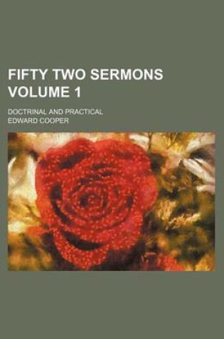 Cover of Fifty Two Sermons Volume 1; Doctrinal and Practical