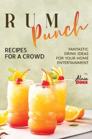 Cover of Rum Punch Recipes for A Crowd