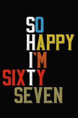 Book cover for So Happy I'm Sixty Seven