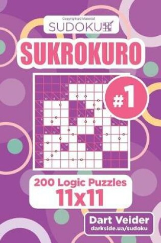 Cover of Sudoku Sukrokuro - 200 Logic Puzzles 11x11 (Volume 1)
