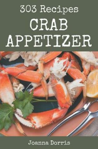 Cover of 303 Crab Appetizer Recipes