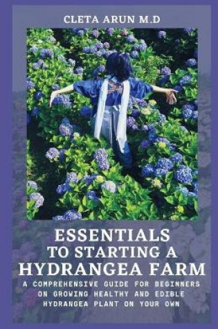 Cover of Essentials to Starting a Hydrangea Farm