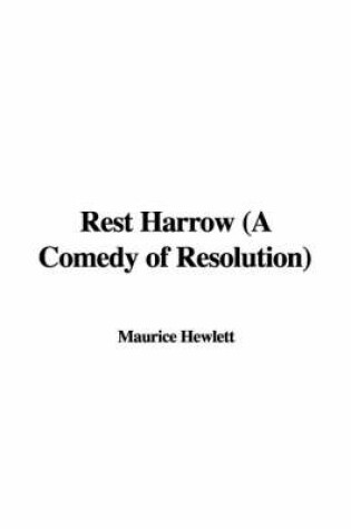Cover of Rest Harrow (a Comedy of Resolution)