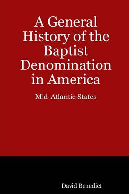 Book cover for A General History of the Baptist Denomination In America: Mid-Atlantic States