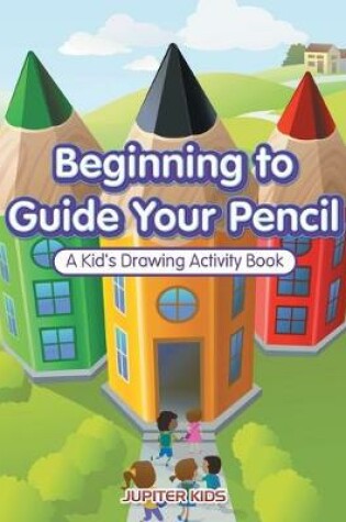 Cover of Beginning to Guide Your Pencil