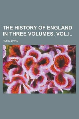 Cover of The History of England in Three Volumes, Vol.I Volume a