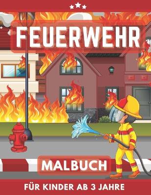 Book cover for Feuerwehr Malbuch für Kinder Ab 3 Jahre