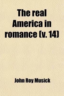 Book cover for The Real America in Romance; With Reading Courses, Being a Complete and Authentic History of America from the Time of Columbus to the Present Day Volume 14