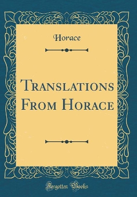 Book cover for Translations From Horace (Classic Reprint)