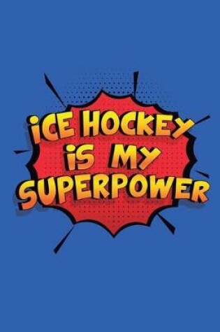 Cover of Ice Hockey Is My Superpower
