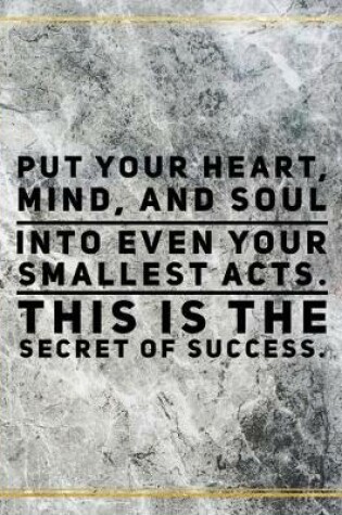 Cover of Put your heart, mind and soul into even your smallest acts. This is the secret to success.
