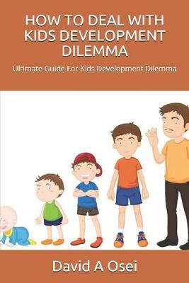 Book cover for How to Deal with Kids Development Dilemma