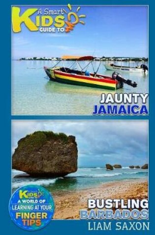 Cover of A Smart Kids Guide to Bustling Barbados and Jaunty Jamaica