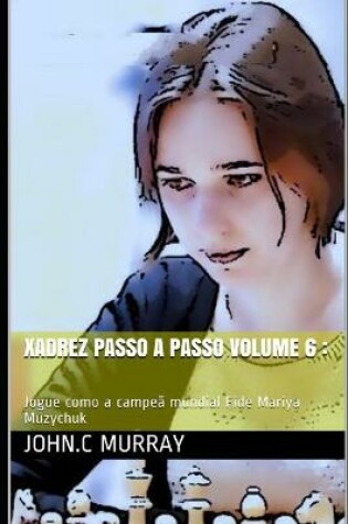 Cover of Xadrez passo a passo volume 6