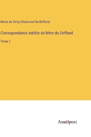 Cover of Correspondance inédite de Mme du Deffand