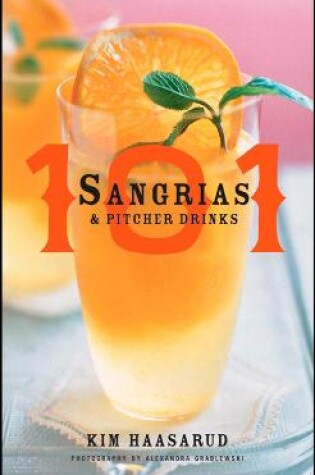 Cover of 101 Sangrias And Pitcher Drinks